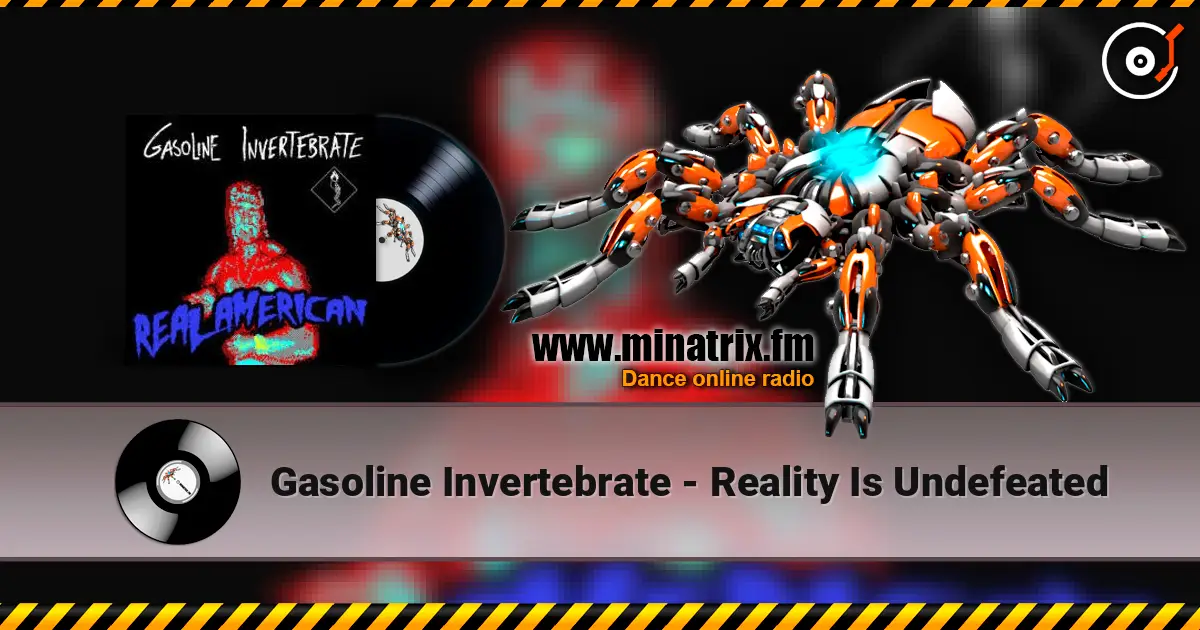 Gasoline Invertebrate - Reality Is Undefeated жоғары сапада онлайн тыңдау | Minatrix.FM