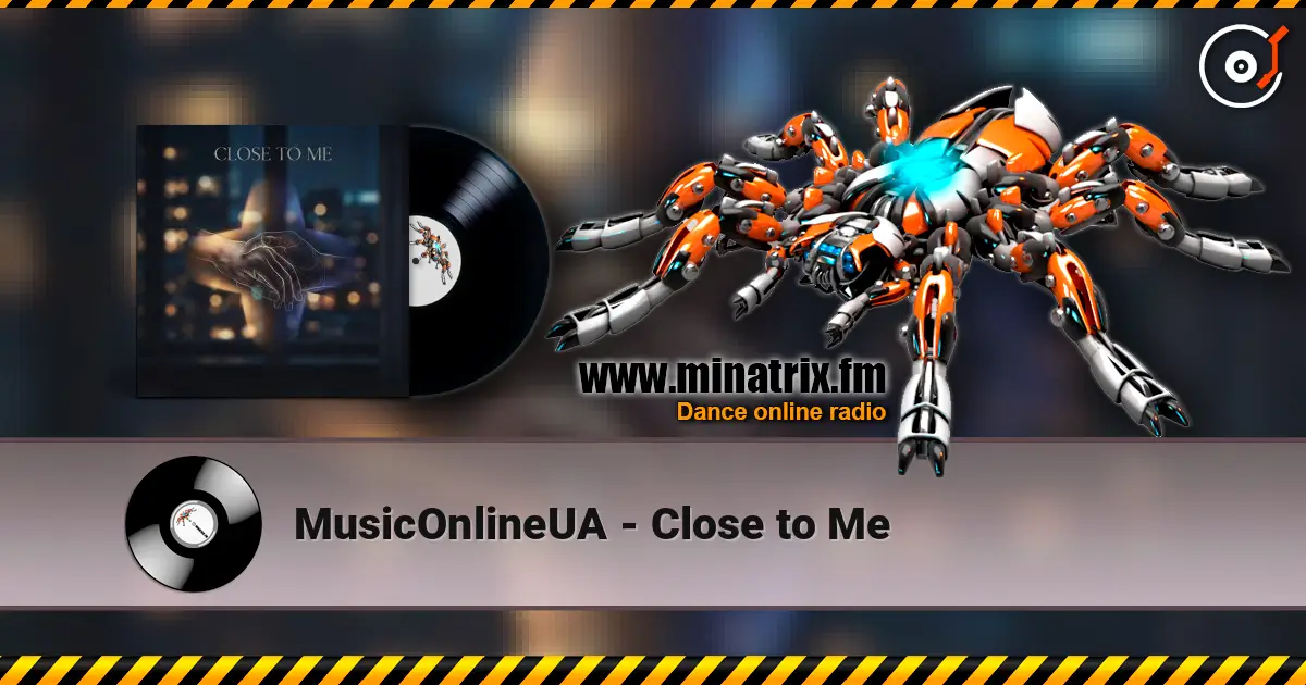 MusicOnlineUA - Close to Me 高品质在线收听 | Minatrix.FM