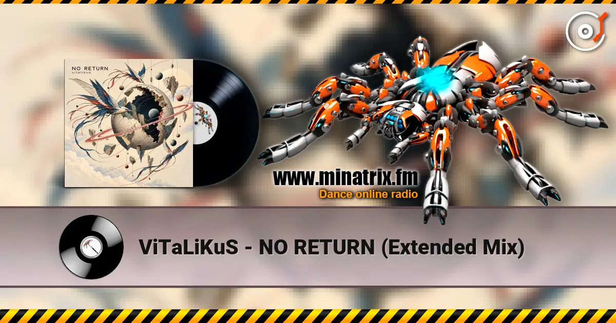ViTaLiKuS - NO RETURN (Extended Mix) жоғары сапада онлайн тыңдау | Minatrix.FM