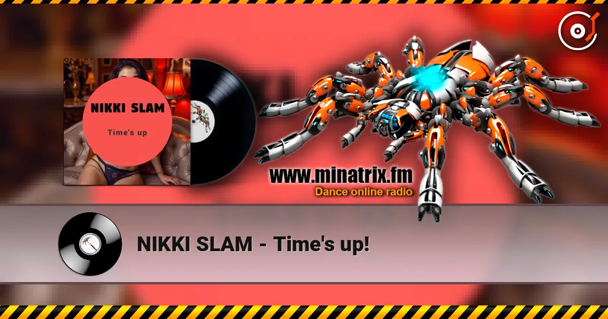 NIKKI SLAM - Time's up! жоғары сапада онлайн тыңдау | Minatrix.FM