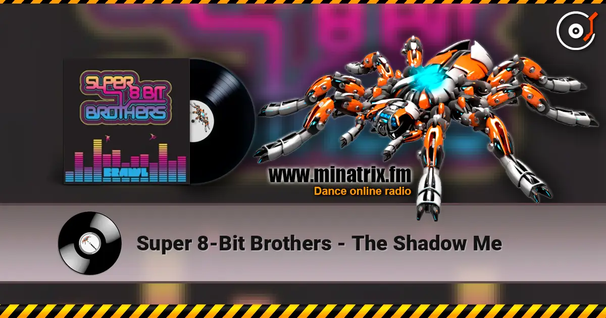 Super 8-Bit Brothers - The Shadow Me 高品质在线收听 | Minatrix.FM