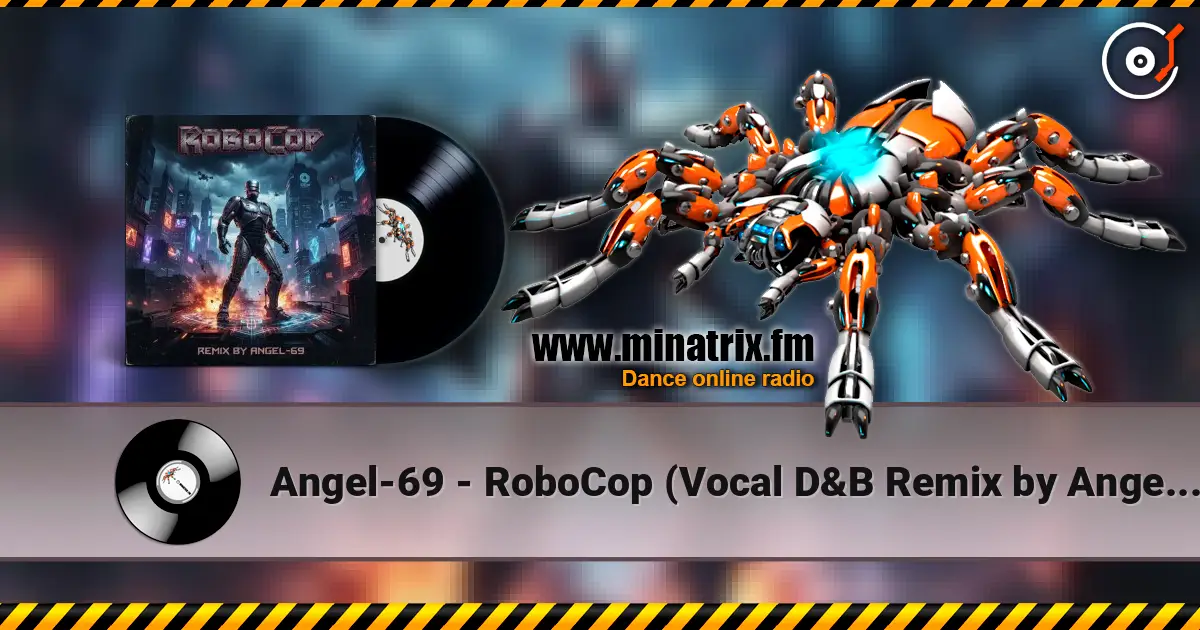 Angel-69 - RoboCop (Vocal D&B Remix by Angel-69) жоғары сапада онлайн тыңдау | Minatrix.FM