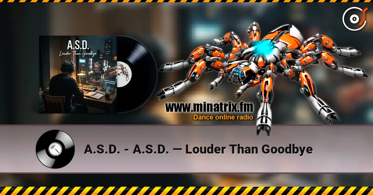 A.S.D. - A.S.D. — Louder Than Goodbye жоғары сапада онлайн тыңдау | Minatrix.FM