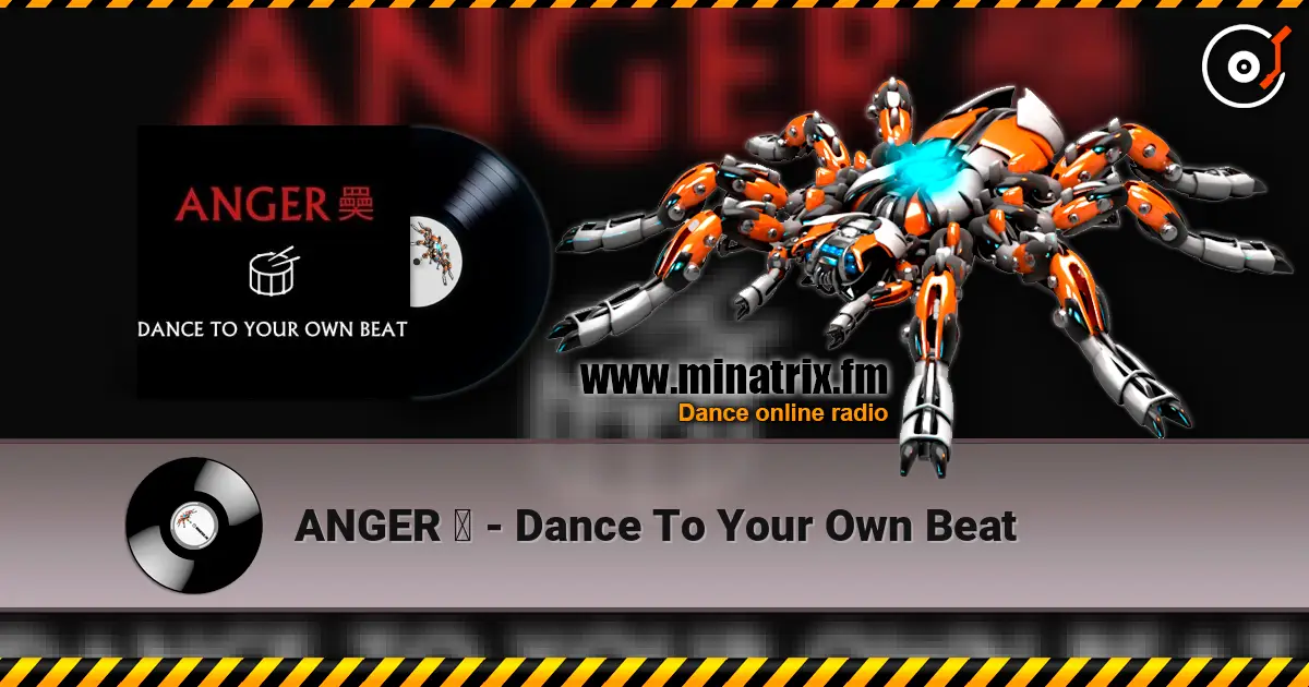 ANGER 奰 - Dance To Your Own Beat жоғары сапада онлайн тыңдау | Minatrix.FM
