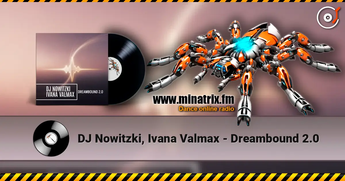 DJ Nowitzki, Ivana Valmax - Dreambound 2.0 escuchar online en alta calidad | Minatrix.FM