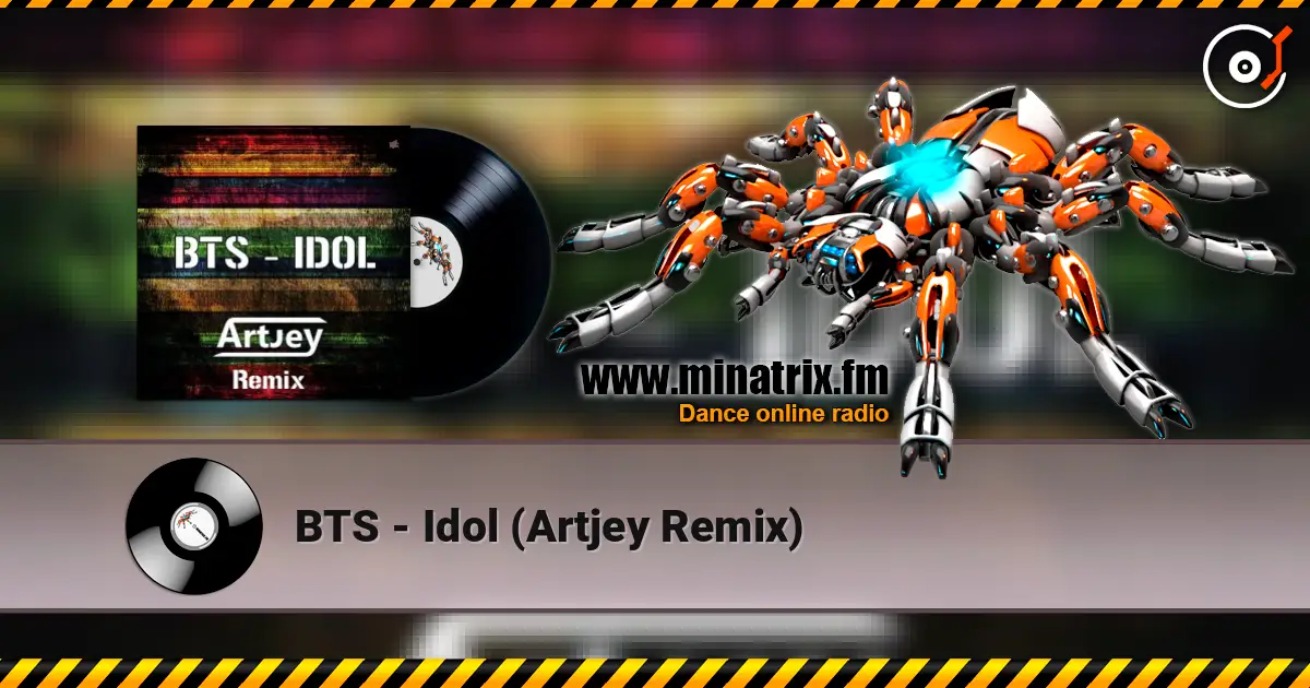 BTS - Idol (Artjey Remix) жоғары сапада онлайн тыңдау | Minatrix.FM