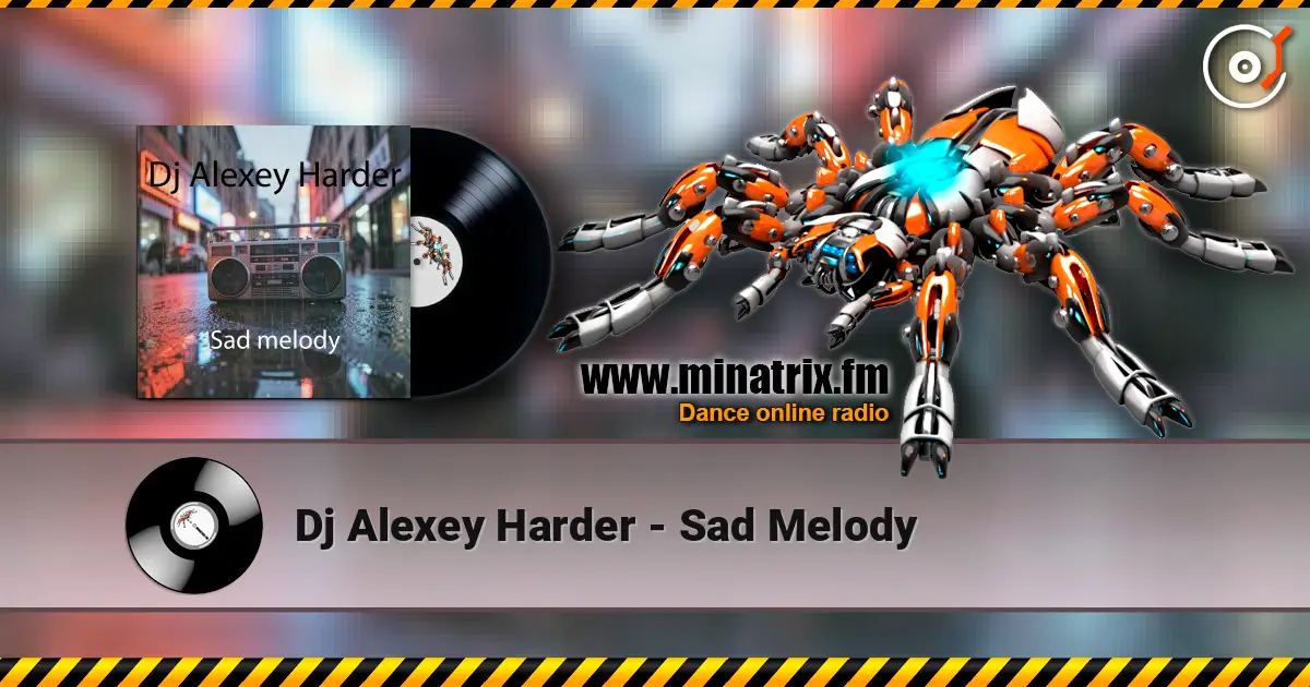 Dj Alexey Harder - Sad Melody жоғары сапада онлайн тыңдау | Minatrix.FM