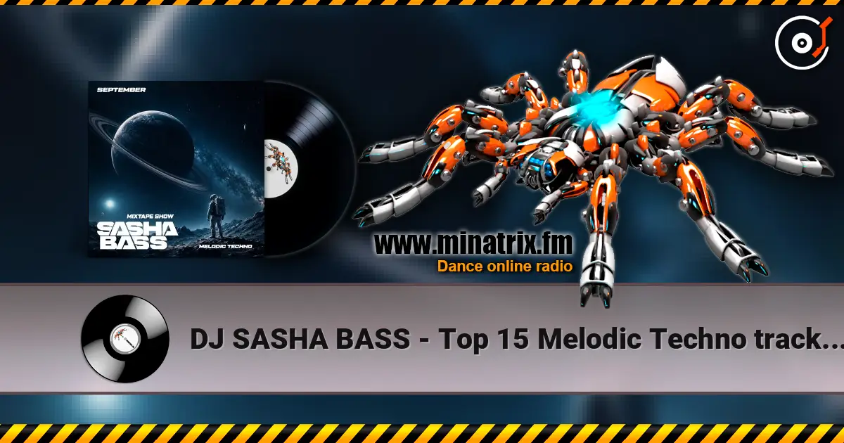 DJ SASHA BASS - Top 15 Melodic Techno tracks September 2026 жоғары сапада онлайн тыңдау | Minatrix.FM
