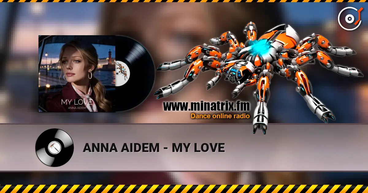 ANNA AIDEM - MY LOVE жоғары сапада онлайн тыңдау | Minatrix.FM