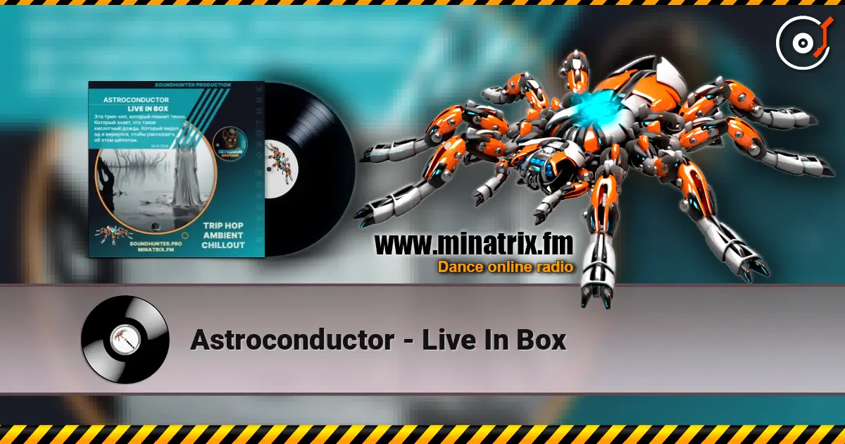 Astroconductor - Live In Box жоғары сапада онлайн тыңдау | Minatrix.FM
