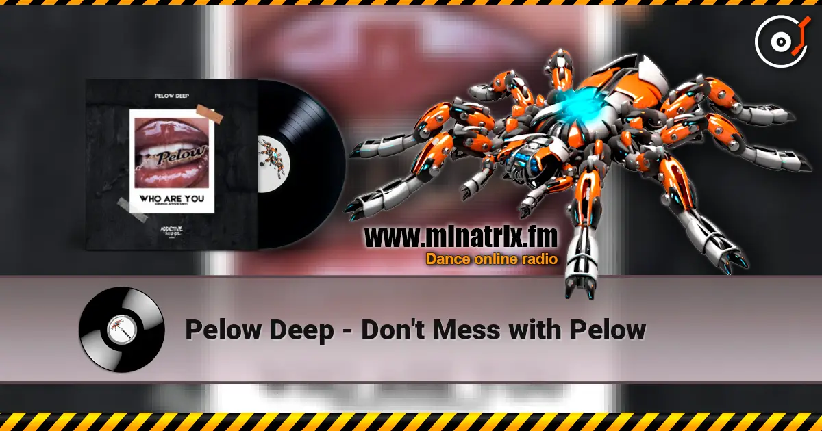Pelow Deep - Don't Mess with Pelow жоғары сапада онлайн тыңдау | Minatrix.FM