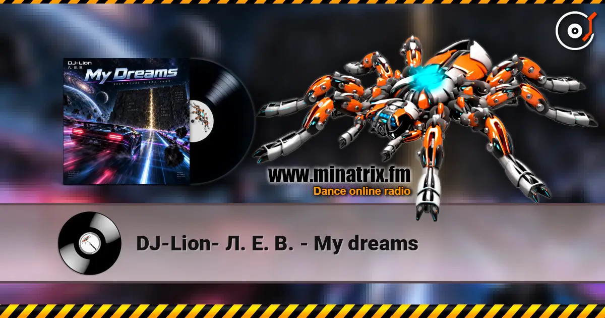 DJ-Lion- Л. Е. В. - My dreams жоғары сапада онлайн тыңдау | Minatrix.FM