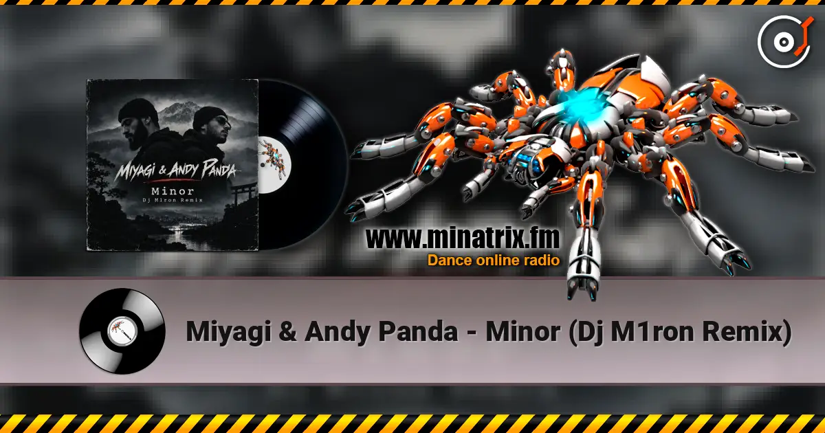 Miyagi & Andy Panda - Minor (Dj M1ron Remix) жоғары сапада онлайн тыңдау | Minatrix.FM
