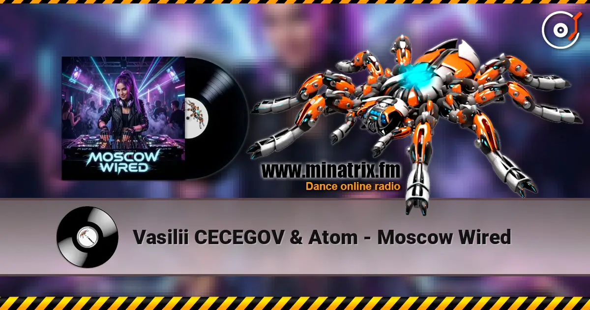 Vasilii CECEGOV & Atom - Moscow Wired жоғары сапада онлайн тыңдау | Minatrix.FM