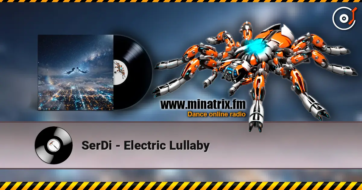 SerDi - Electric Lullaby жоғары сапада онлайн тыңдау | Minatrix.FM