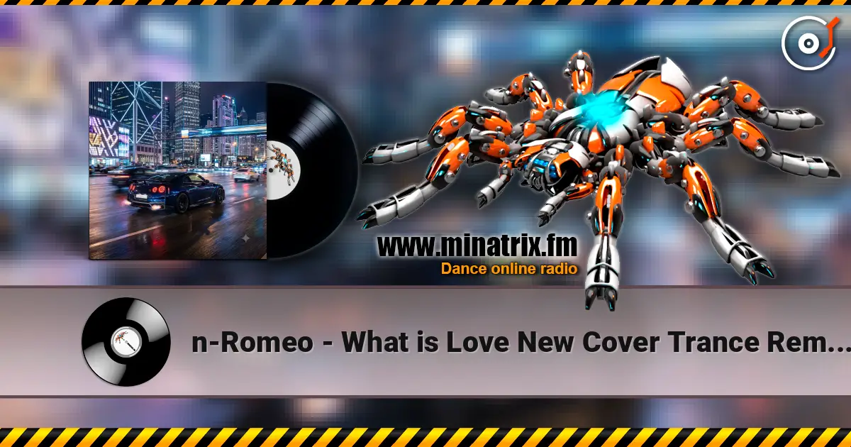 n-Romeo - What is Love New Cover Trance Remix n-Romeo 2026 жоғары сапада онлайн тыңдау | Minatrix.FM