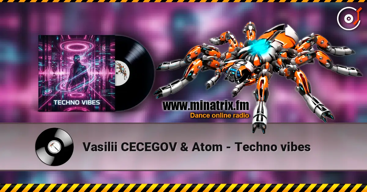 Vasilii CECEGOV & Atom - Techno vibes жоғары сапада онлайн тыңдау | Minatrix.FM