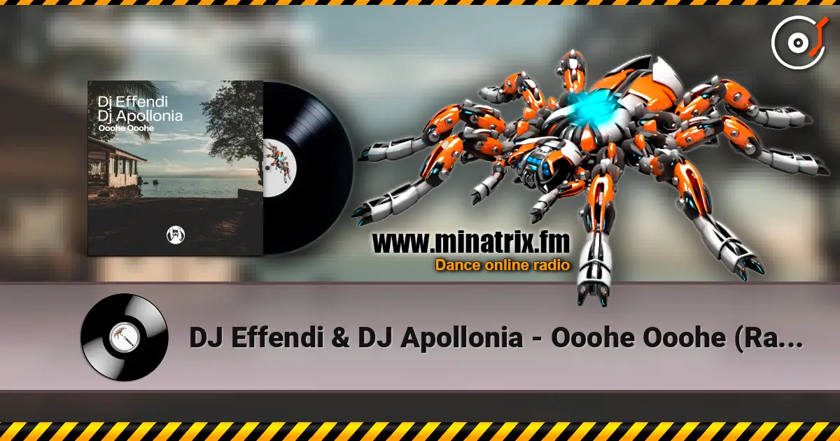 DJ Effendi & DJ Apollonia - Ooohe Ooohe (Radio Mix) 高品质在线收听 | Minatrix.FM