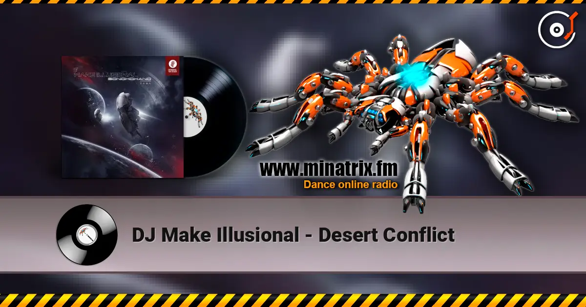 DJ Make Illusional - Desert Conflict жоғары сапада онлайн тыңдау | Minatrix.FM