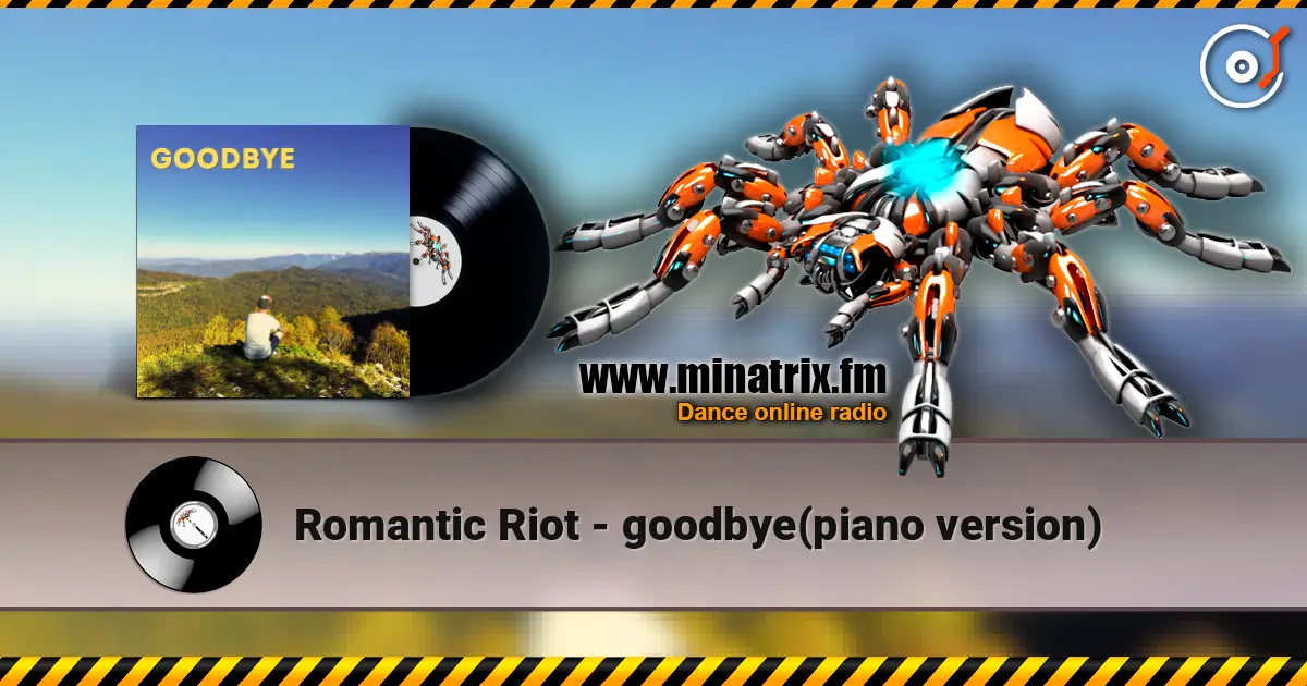 Romantic Riot - goodbye(piano version) жоғары сапада онлайн тыңдау | Minatrix.FM