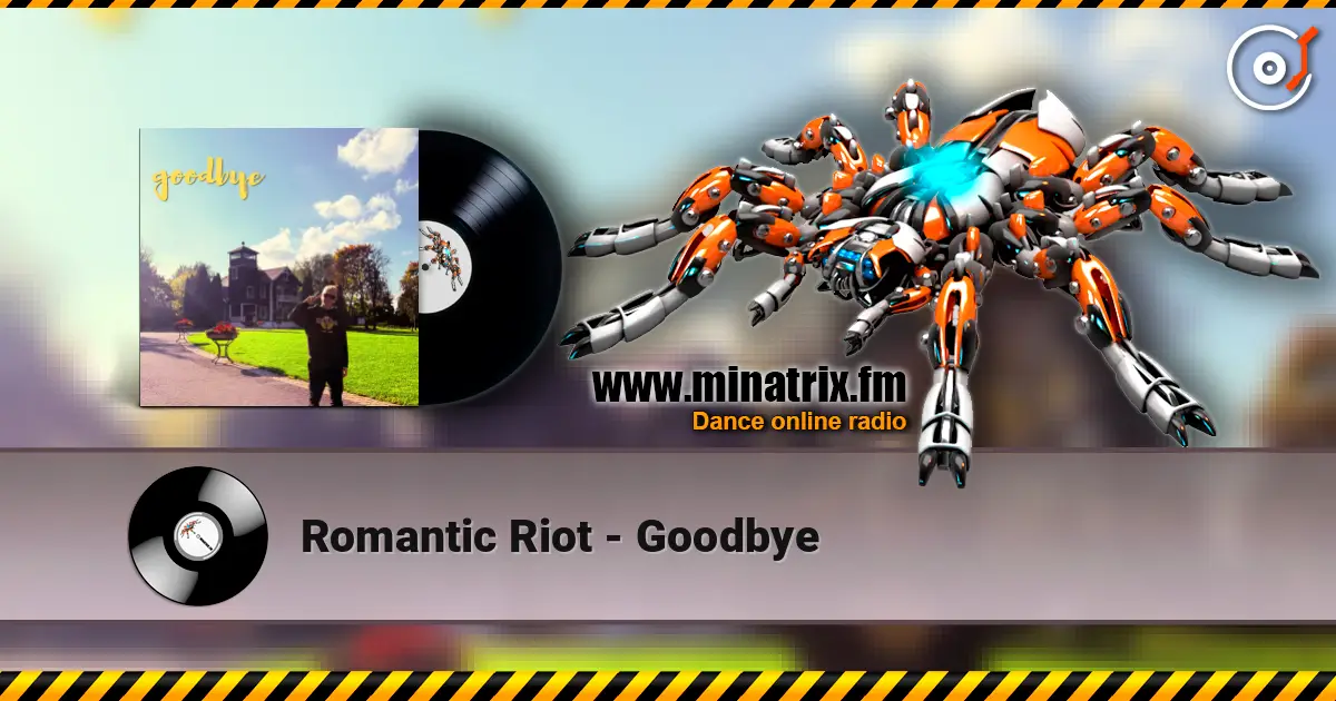 Romantic Riot - Goodbye жоғары сапада онлайн тыңдау | Minatrix.FM
