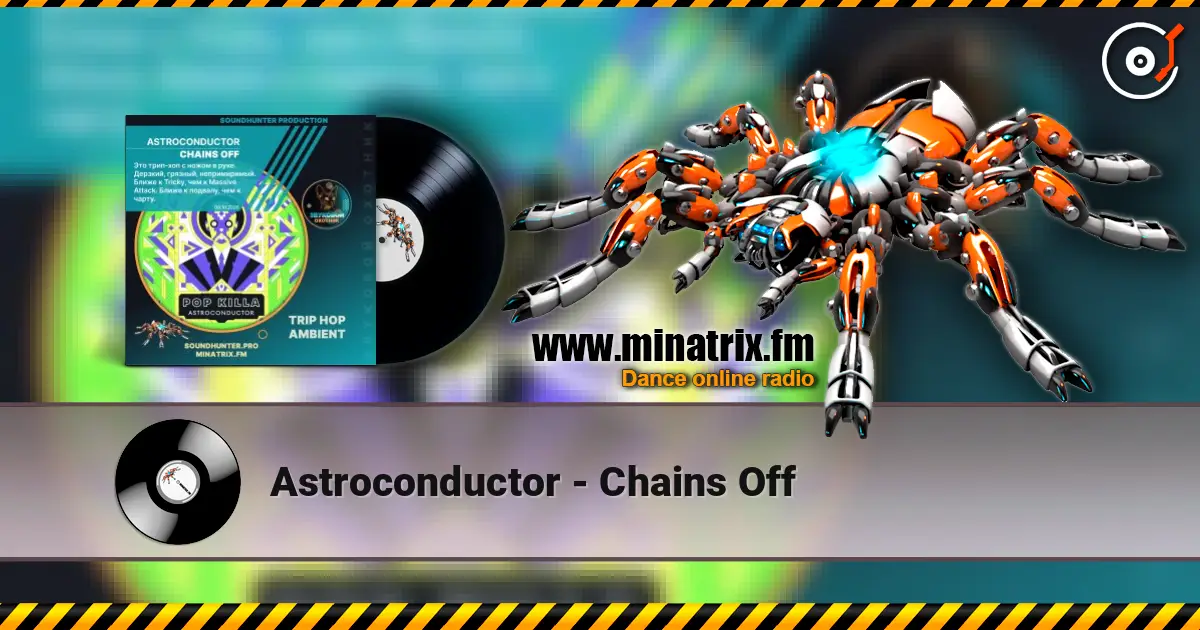 Astroconductor - Chains Off 高品质在线收听 | Minatrix.FM
