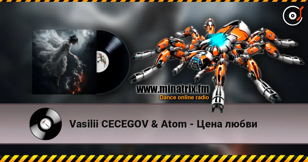 Vasilii CECEGOV & Atom - Цена любви жоғары сапада онлайн тыңдау | Minatrix.FM