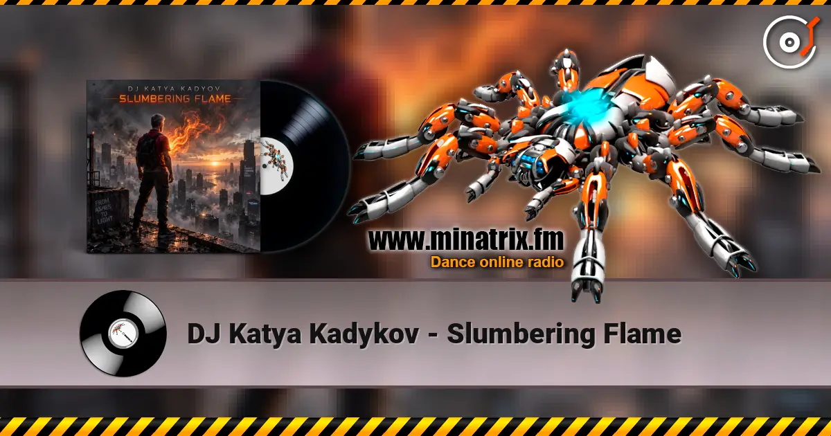 DJ Katya Kadykov - Slumbering Flame жоғары сапада онлайн тыңдау | Minatrix.FM