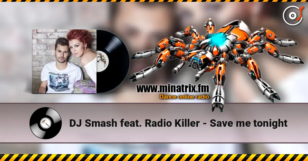 DJ Smash feat. Radio Killer - Save me tonight жоғары сапада онлайн тыңдау | Minatrix.FM