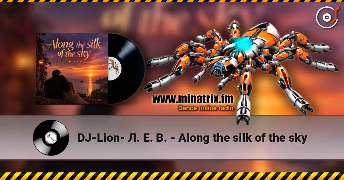 DJ-Lion- Л. Е. В. - Along the silk of the sky жоғары сапада онлайн тыңдау | Minatrix.FM