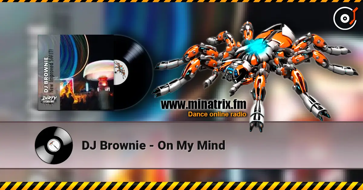 DJ Brownie - On My Mind жоғары сапада онлайн тыңдау | Minatrix.FM