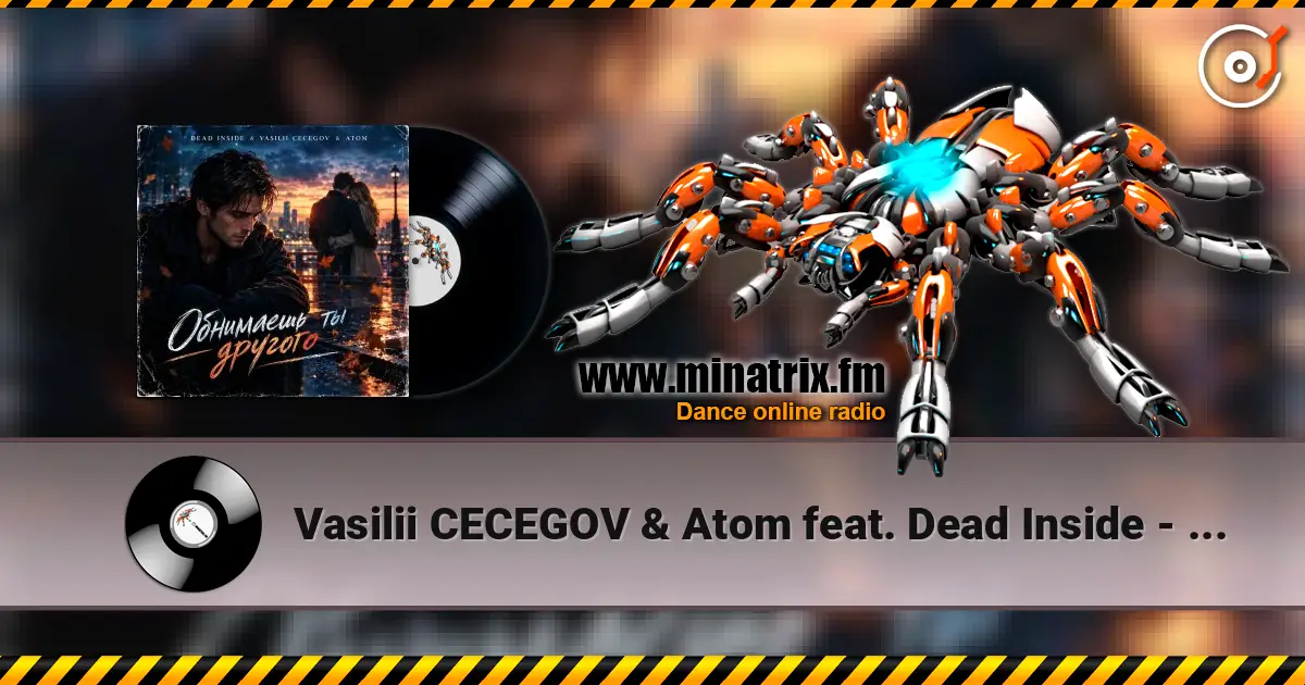 Vasilii CECEGOV & Atom feat. Dead Inside - Обнимаешь ты другого (стихи А. Третьяков) жоғары сапада онлайн тыңдау | Minatrix.FM