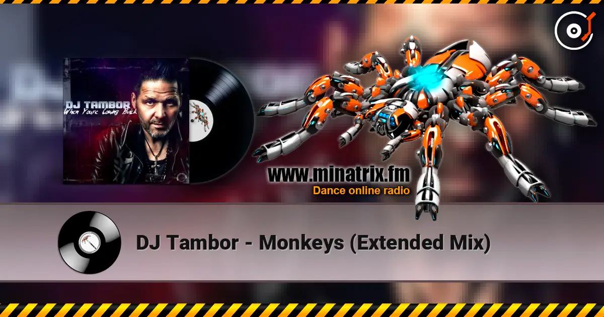 DJ Tambor - Monkeys (Extended Mix) жоғары сапада онлайн тыңдау | Minatrix.FM