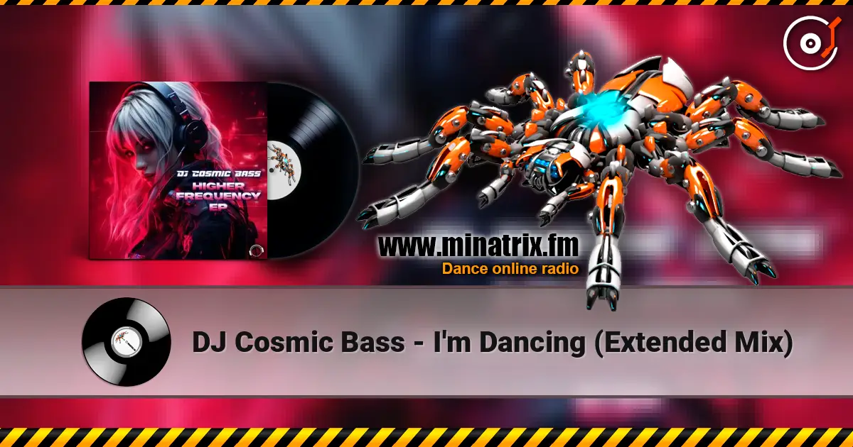 DJ Cosmic Bass - I'm Dancing (Extended Mix) жоғары сапада онлайн тыңдау | Minatrix.FM