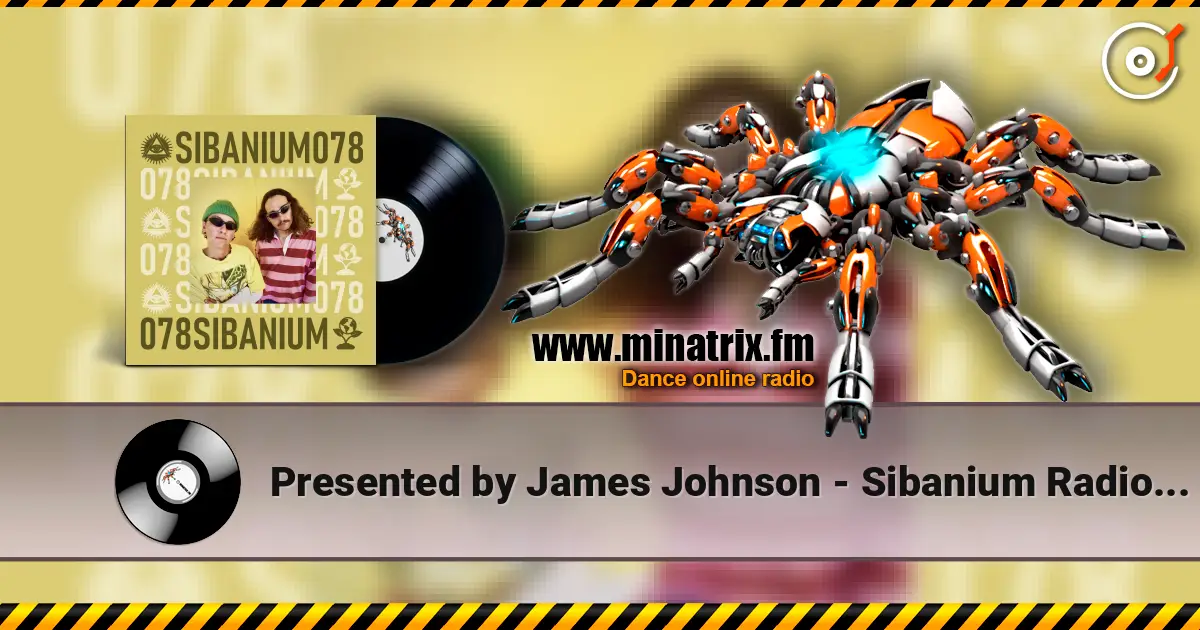 Presented by James Johnson - Sibanium Radio EP078 жоғары сапада онлайн тыңдау | Minatrix.FM