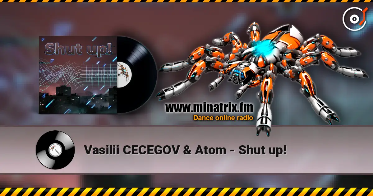 Vasilii CECEGOV & Atom - Shut up! жоғары сапада онлайн тыңдау | Minatrix.FM