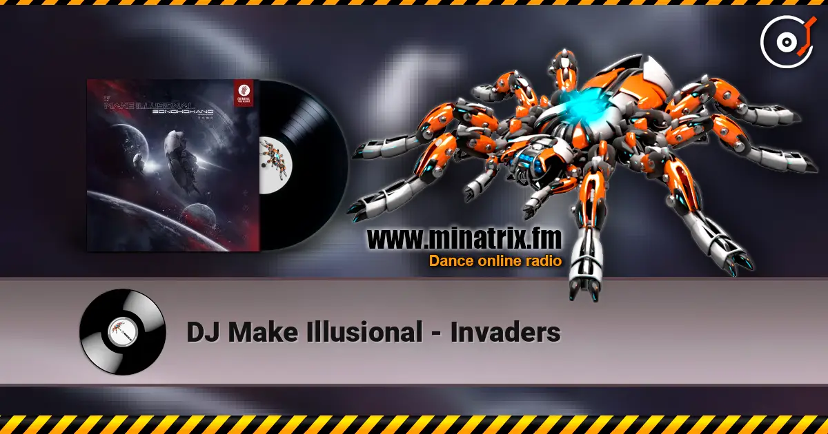 DJ Make Illusional - Invaders écouter en ligne en haute qualité | Minatrix.FM