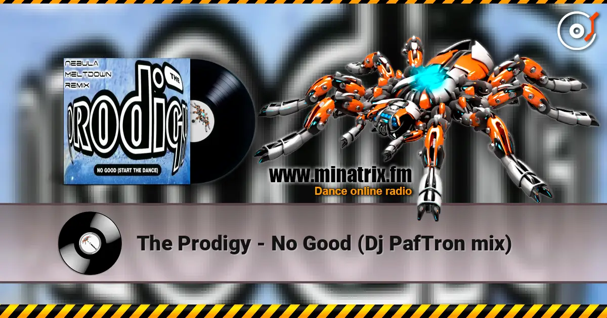 The Prodigy - No Good (Dj PafTron  mix) жоғары сапада онлайн тыңдау | Minatrix.FM