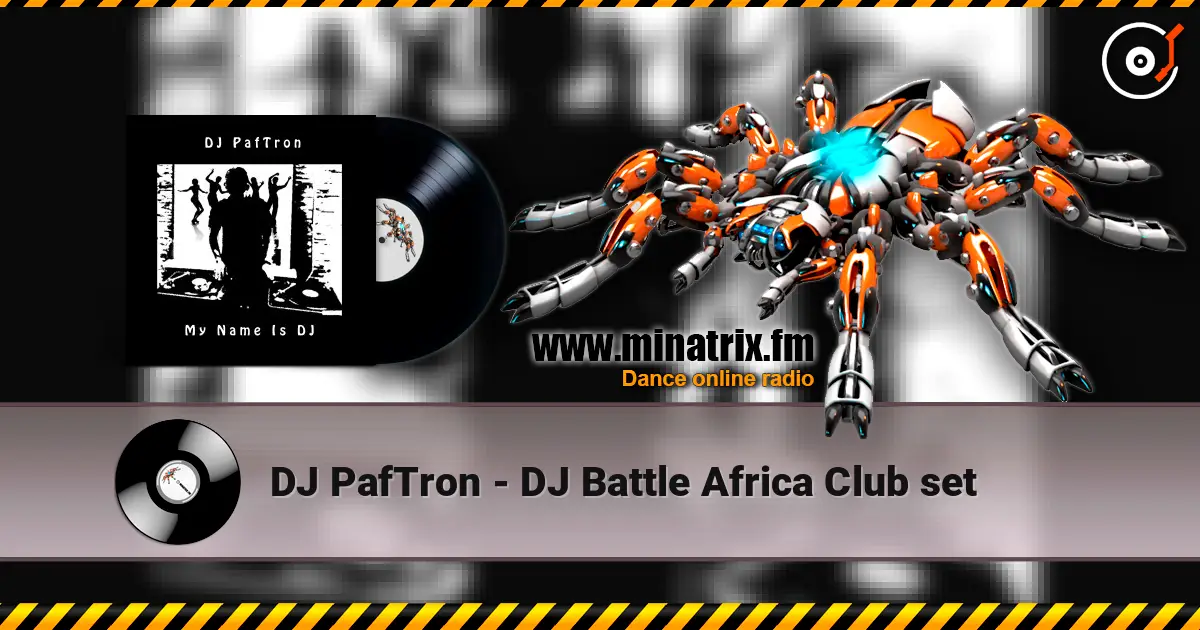 DJ PafTron - DJ Battle Africa Club set жоғары сапада онлайн тыңдау | Minatrix.FM