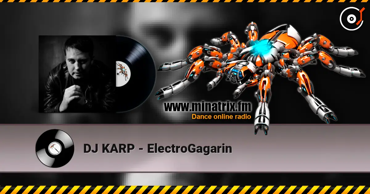 DJ KARP - ElectroGagarin жоғары сапада онлайн тыңдау | Minatrix.FM