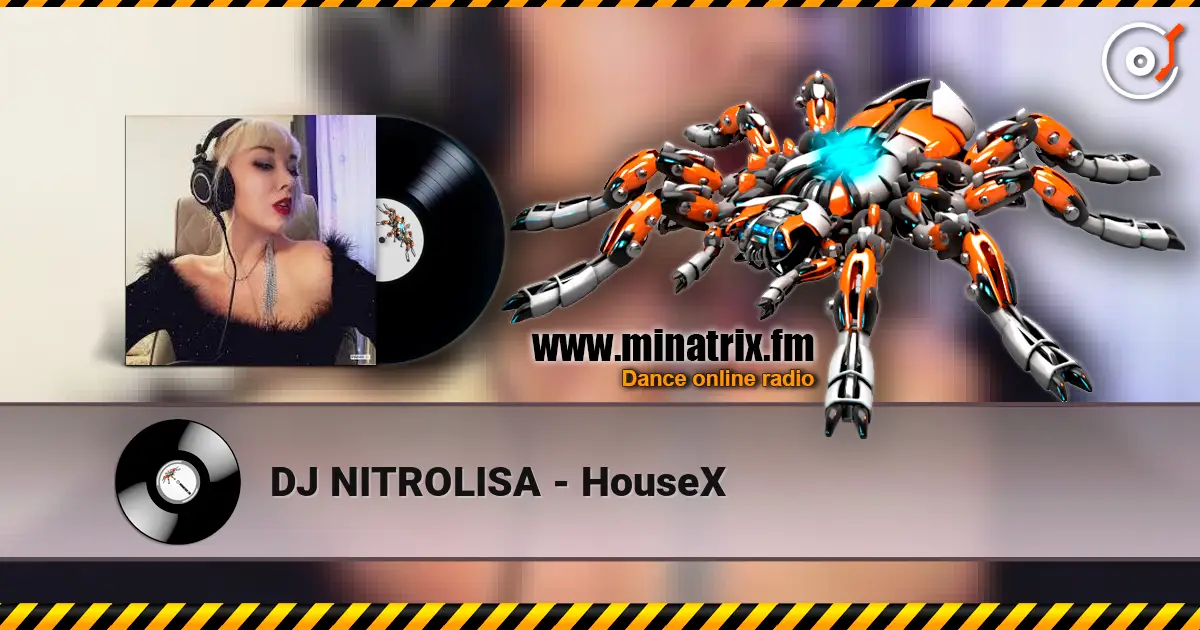 DJ NITROLISA - HouseX жоғары сапада онлайн тыңдау | Minatrix.FM