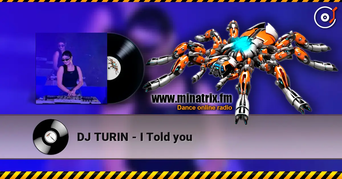 DJ TURIN - I Told you жоғары сапада онлайн тыңдау | Minatrix.FM