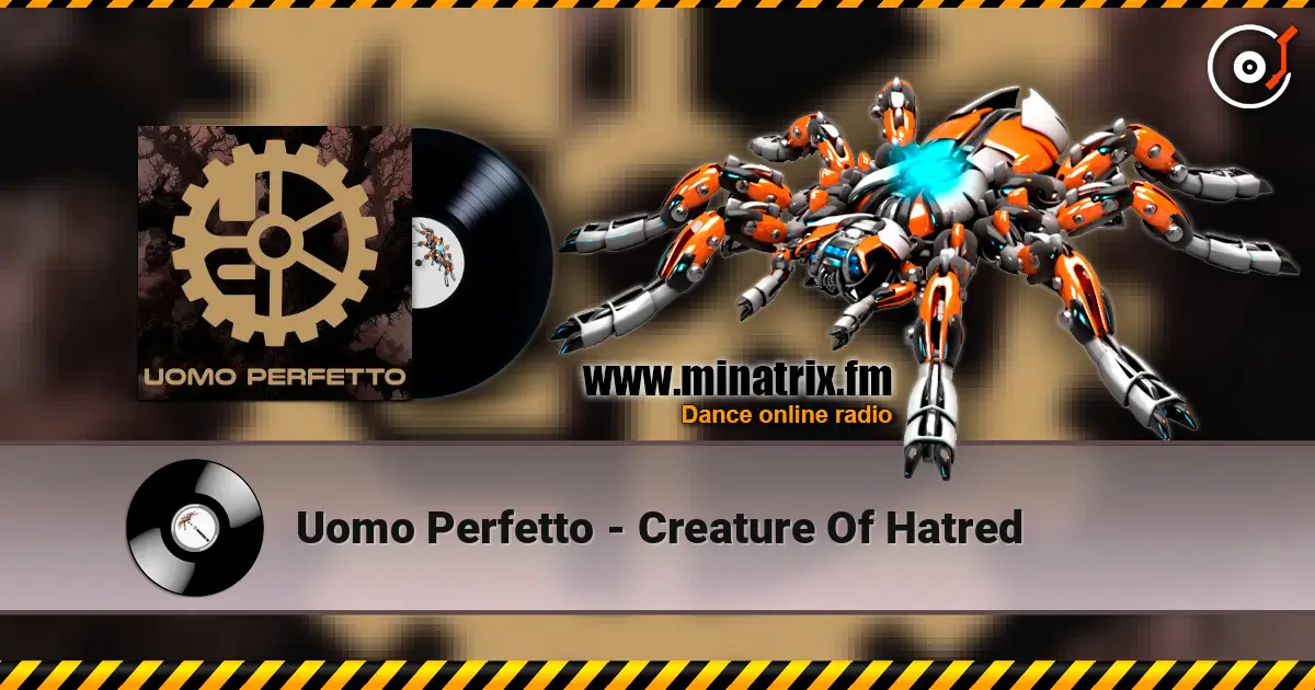 Uomo Perfetto - Creature Of Hatred жоғары сапада онлайн тыңдау | Minatrix.FM