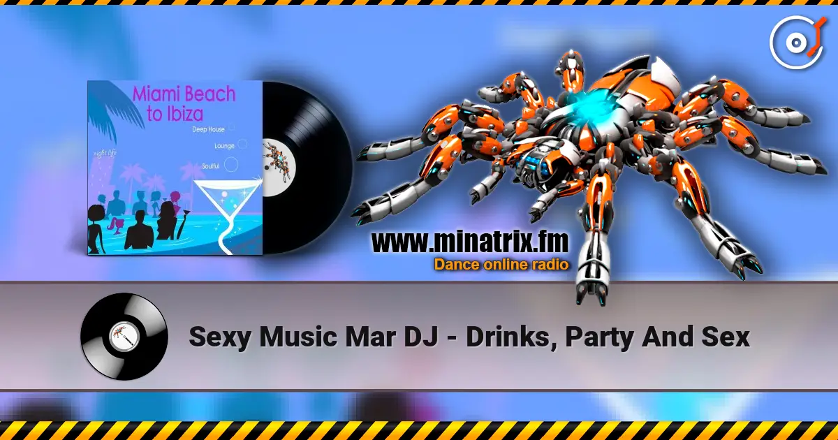 Sexy Music Mar DJ - Drinks, Party And Sex жоғары сапада онлайн тыңдау | Minatrix.FM