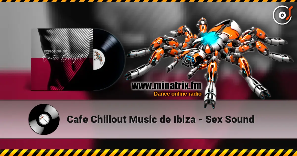 Cafe Chillout Music de Ibiza - Sex Sound жоғары сапада онлайн тыңдау | Minatrix.FM