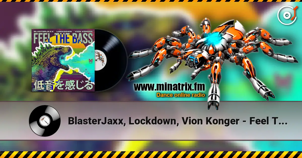 BlasterJaxx, Lockdown, Vion Konger - Feel The Bass жоғары сапада онлайн тыңдау | Minatrix.FM