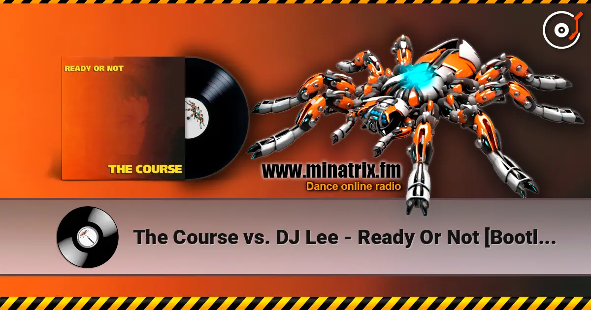 The Course vs. DJ Lee - Ready Or Not [Bootleg Mix] жоғары сапада онлайн тыңдау | Minatrix.FM