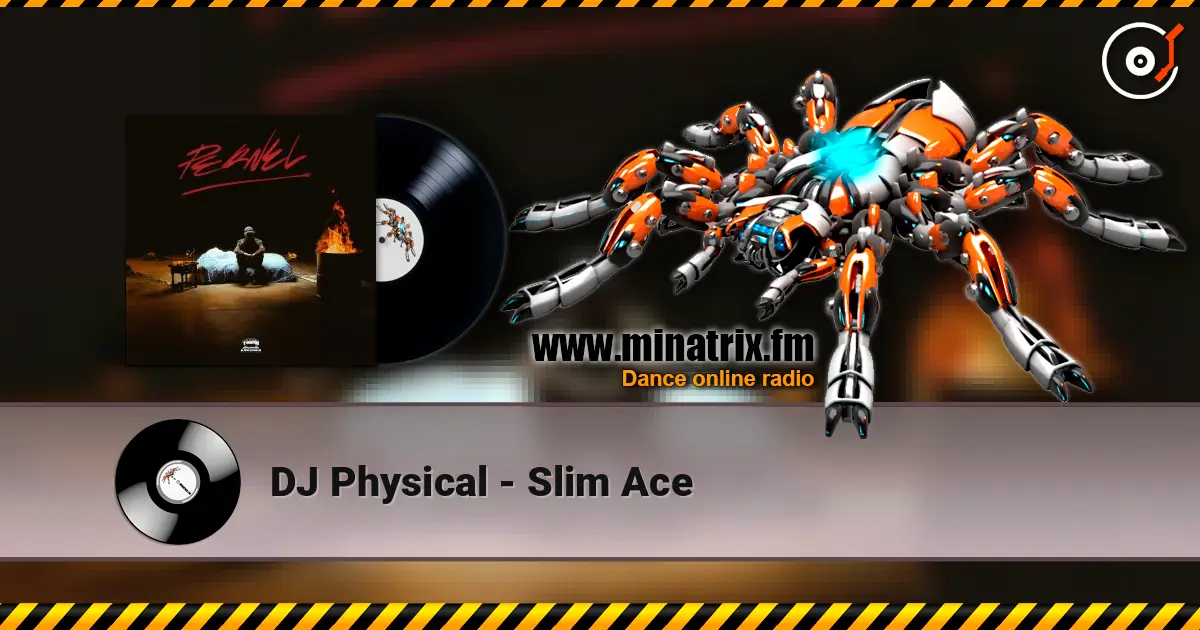 DJ Physical - Slim Ace жоғары сапада онлайн тыңдау | Minatrix.FM
