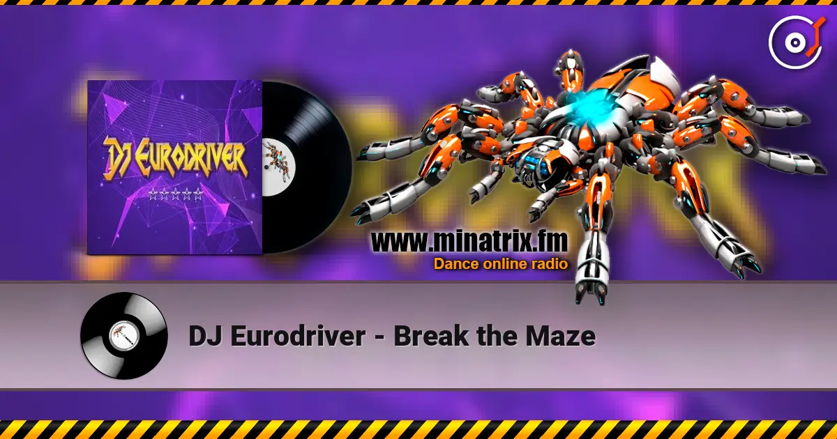 DJ Eurodriver - Break the Maze жоғары сапада онлайн тыңдау | Minatrix.FM
