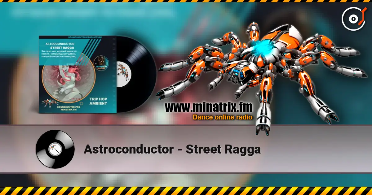 Astroconductor - Street Ragga жоғары сапада онлайн тыңдау | Minatrix.FM